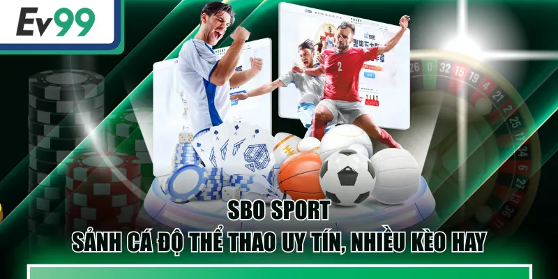 SBO Sport - Sảnh Cá Độ Thể Thao Uy Tín, Nhiều Kèo Hay 6 SBO Sport